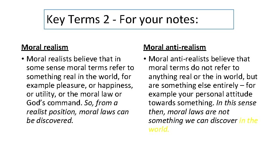 Key Terms 2 - For your notes: Moral realism • Moral realists believe that