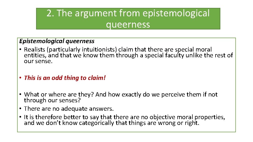 2. The argument from epistemological queerness Epistemological queerness • Realists (particularly intuitionists) claim that