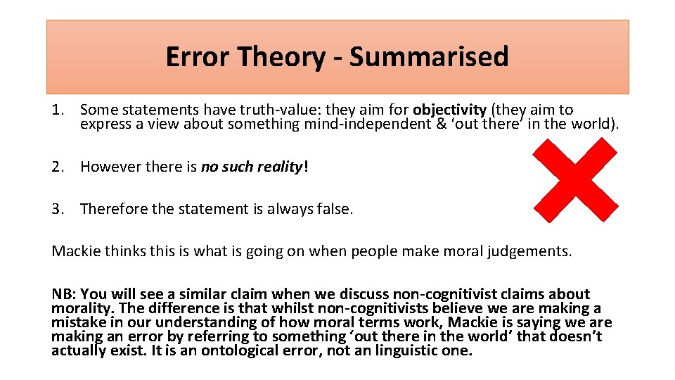 Error Theory - Summarised 1. Some statements have truth-value: they aim for objectivity (they