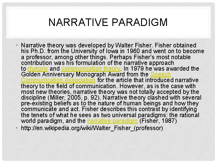 NARRATIVE PARADIGM • Narrative theory was developed by Walter Fisher obtained his Ph. D.