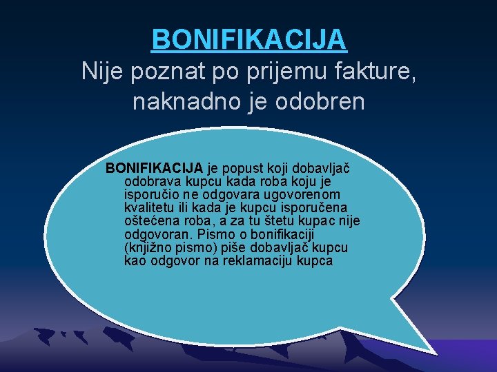 BONIFIKACIJA Nije poznat po prijemu fakture, naknadno je odobren BONIFIKACIJA je popust koji dobavljač