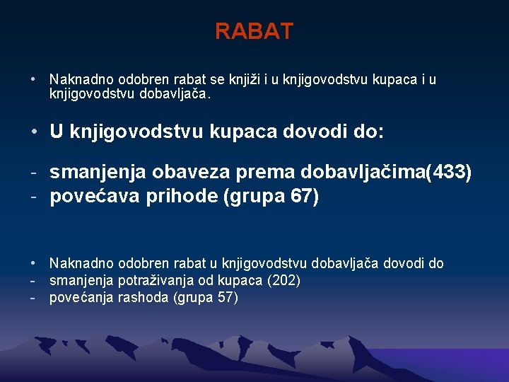 RABAT • Naknadno odobren rabat se knjiži i u knjigovodstvu kupaca i u knjigovodstvu