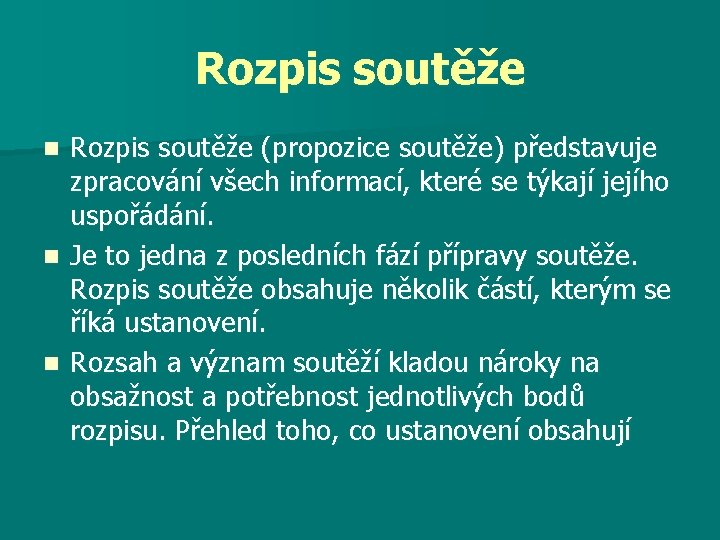 Rozpis soutěže (propozice soutěže) představuje zpracování všech informací, které se týkají jejího uspořádání. n