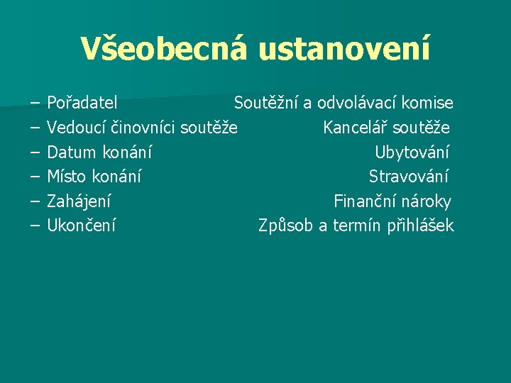 Všeobecná ustanovení – – – Pořadatel Soutěžní a odvolávací komise Vedoucí činovníci soutěže Kancelář