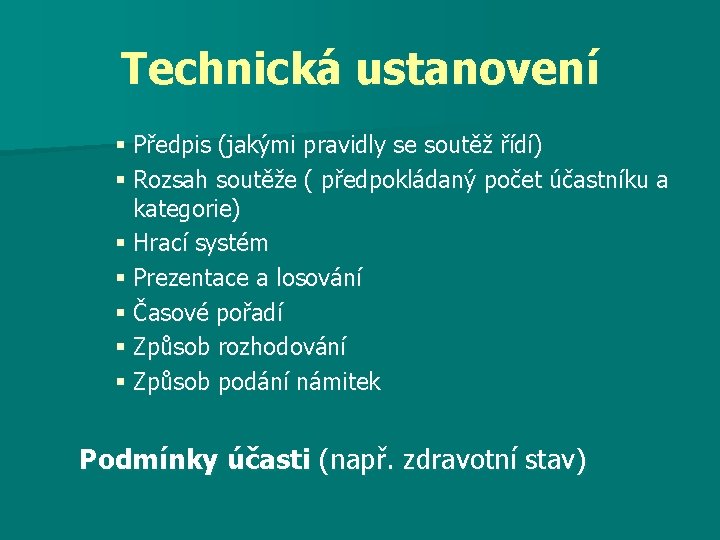Technická ustanovení § Předpis (jakými pravidly se soutěž řídí) § Rozsah soutěže ( předpokládaný