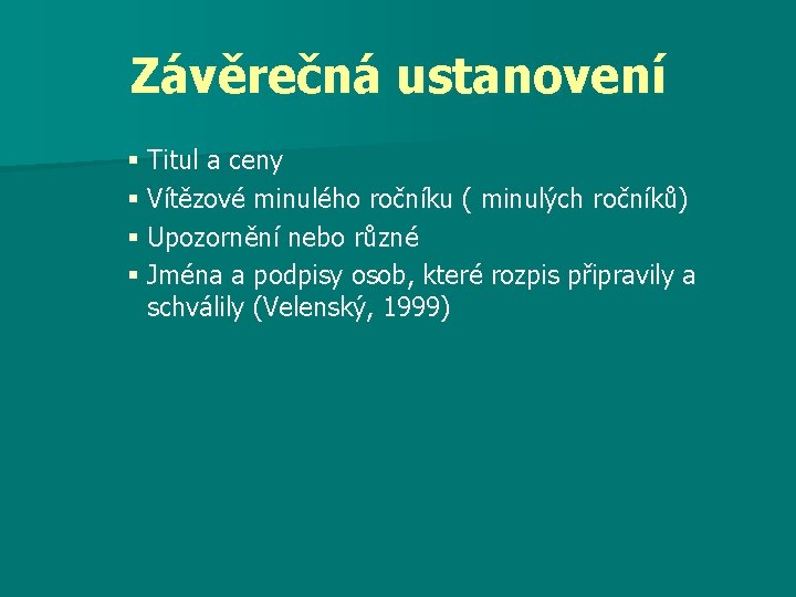 Závěrečná ustanovení § Titul a ceny § Vítězové minulého ročníku ( minulých ročníků) §