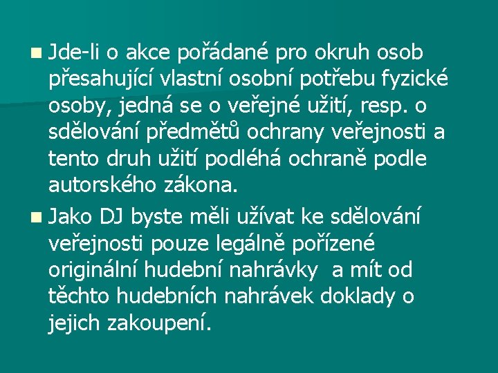 n Jde-li o akce pořádané pro okruh osob přesahující vlastní osobní potřebu fyzické osoby,