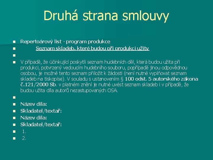 Druhá strana smlouvy n n n Repertoárový list - program produkce Seznam skladeb, které