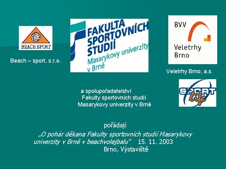 Beach – sport, s. r. o. Veletrhy Brno, a. s. a spolupořadatelství Fakulty sportovních