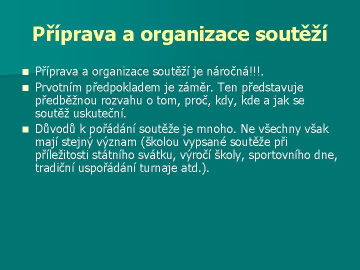 Příprava a organizace soutěží je náročná!!!. n Prvotním předpokladem je záměr. Ten představuje předběžnou