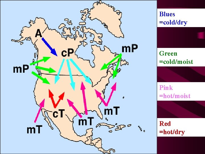 Blues =cold/dry Green =cold/moist Pink =hot/moist Red =hot/dry 