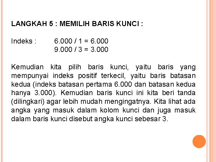 LANGKAH 5 : MEMILIH BARIS KUNCI : Indeks : 6. 000 / 1 =