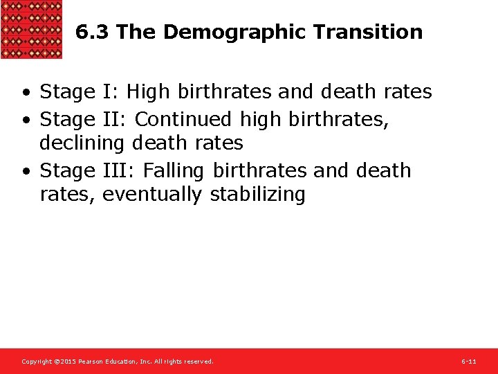 6. 3 The Demographic Transition • Stage I: High birthrates and death rates •