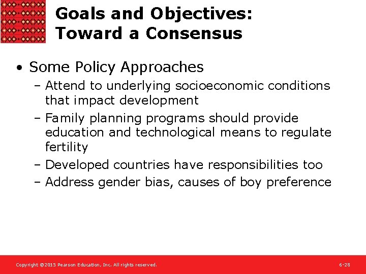 Goals and Objectives: Toward a Consensus • Some Policy Approaches – Attend to underlying