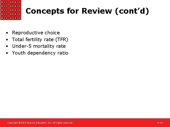 Concepts for Review (cont’d) • • Reproductive choice Total fertility rate (TFR) Under-5 mortality