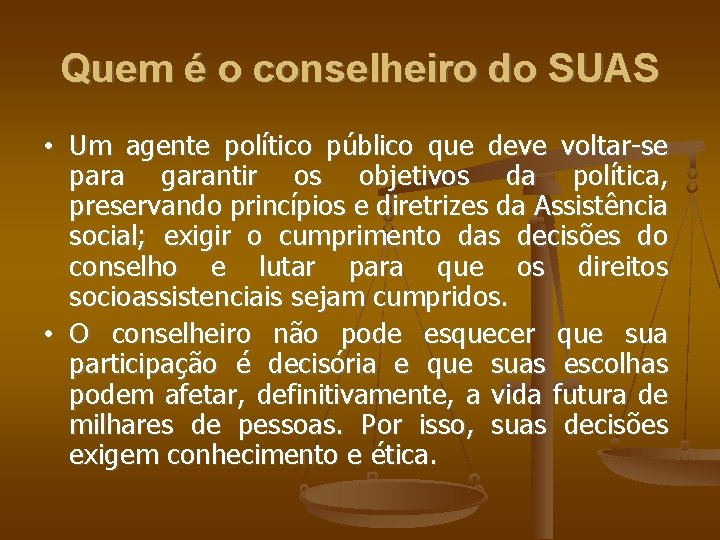 Quem é o conselheiro do SUAS • Um agente político público que deve voltar-se