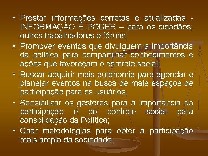  • Prestar informações corretas e atualizadas INFORMAÇÃO É PODER – para os cidadãos,