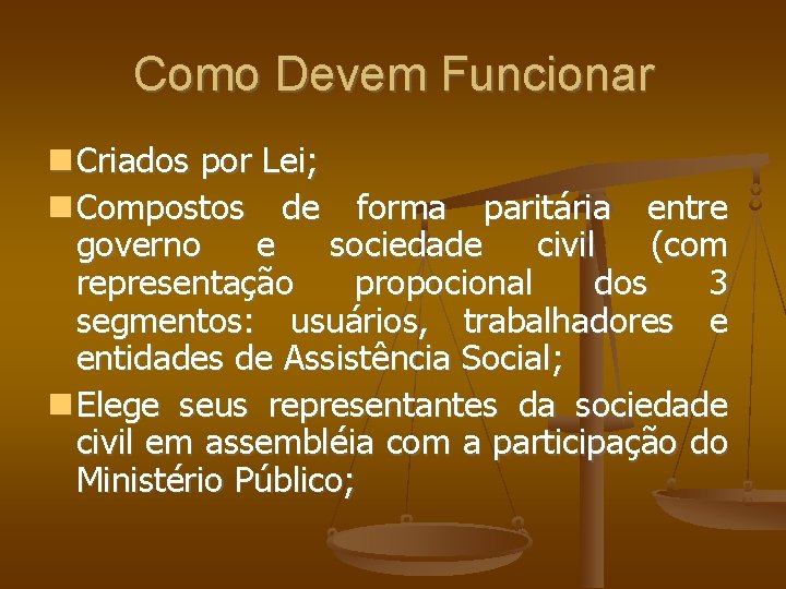 Como Devem Funcionar Criados por Lei; Compostos de forma paritária entre governo e sociedade