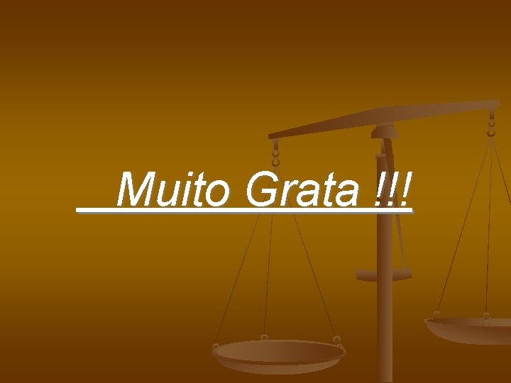 Muito Grata !!! 