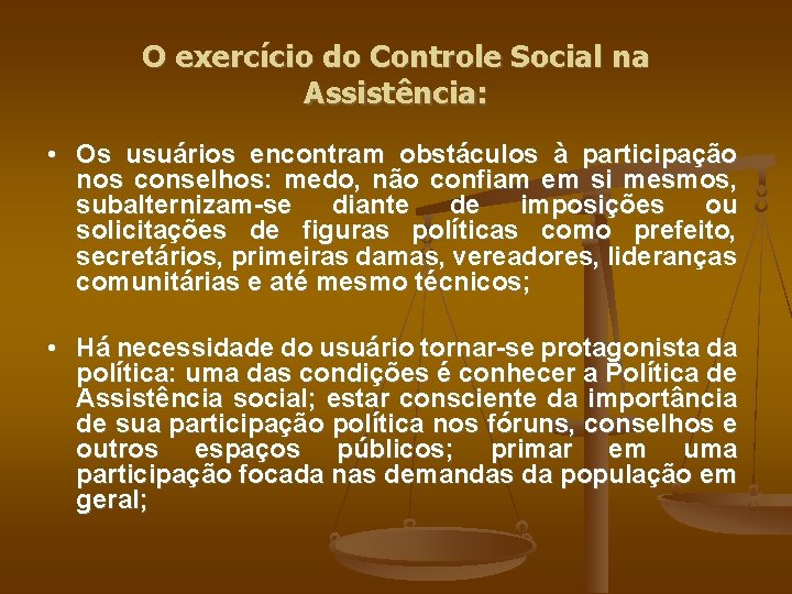 O exercício do Controle Social na Assistência: • Os usuários encontram obstáculos à participação