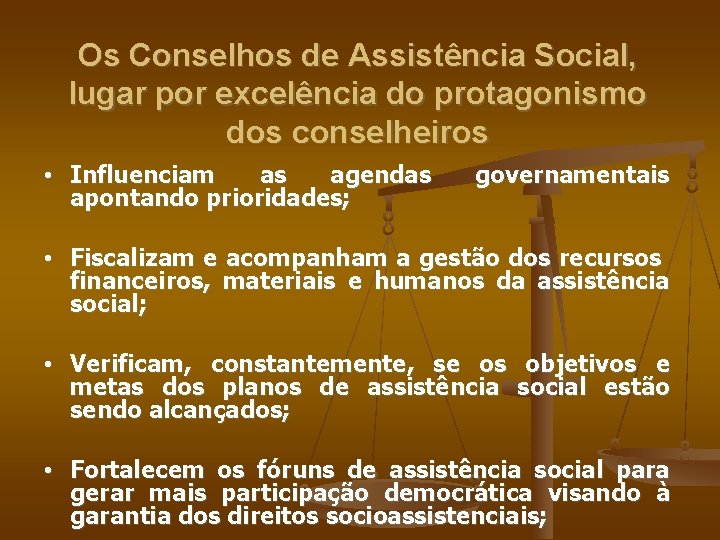 Os Conselhos de Assistência Social, lugar por excelência do protagonismo dos conselheiros • Influenciam