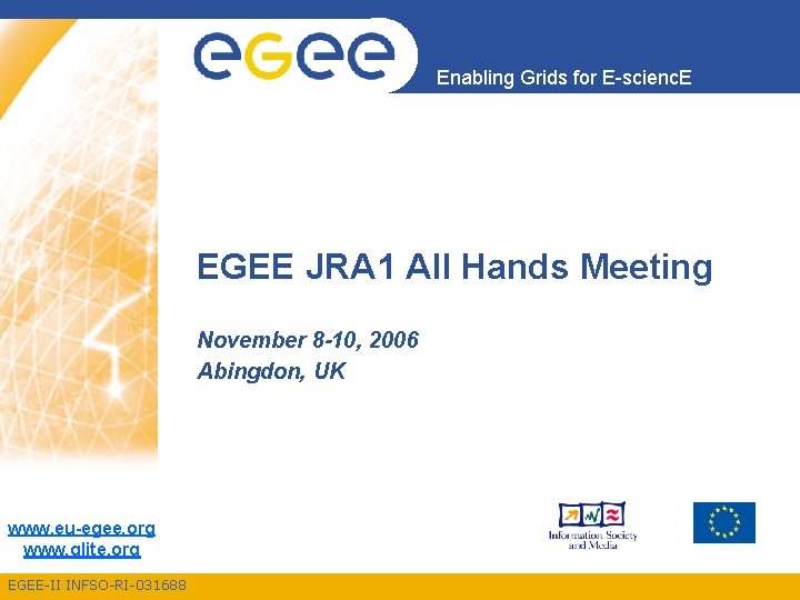 Enabling Grids for E-scienc. E EGEE JRA 1 All Hands Meeting November 8 -10,