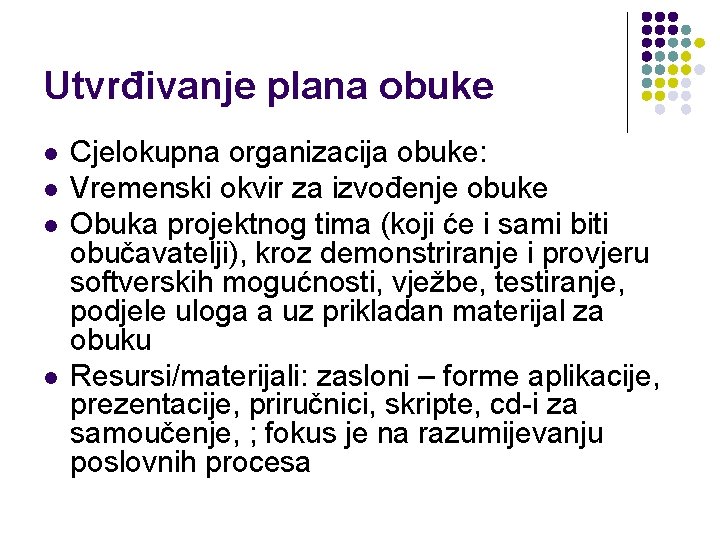 Utvrđivanje plana obuke l l Cjelokupna organizacija obuke: Vremenski okvir za izvođenje obuke Obuka