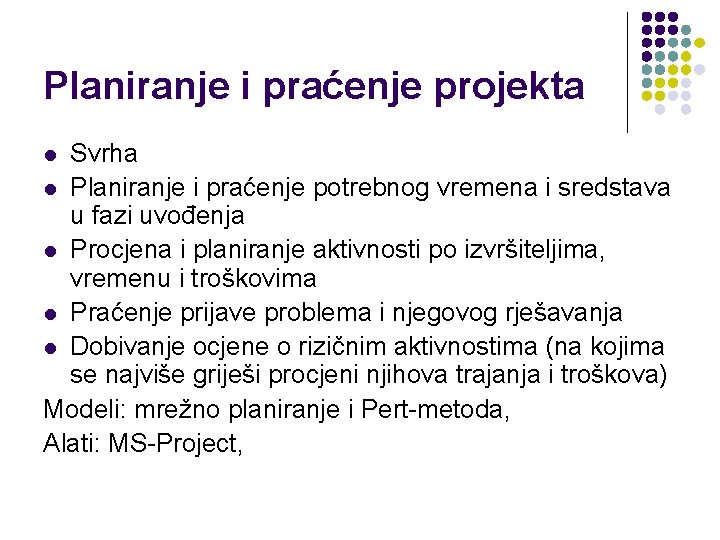 Planiranje i praćenje projekta Svrha l Planiranje i praćenje potrebnog vremena i sredstava u