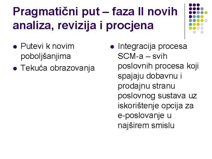 Pragmatični put – faza II novih analiza, revizija i procjena l l Putevi k