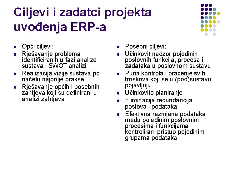 Ciljevi i zadatci projekta uvođenja ERP-a l l Opći ciljevi: Rješavanje problema identificiranih u