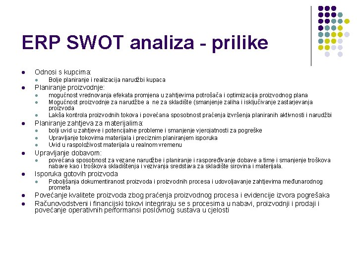 ERP SWOT analiza - prilike l Odnosi s kupcima: l l Planiranje proizvodnje: l