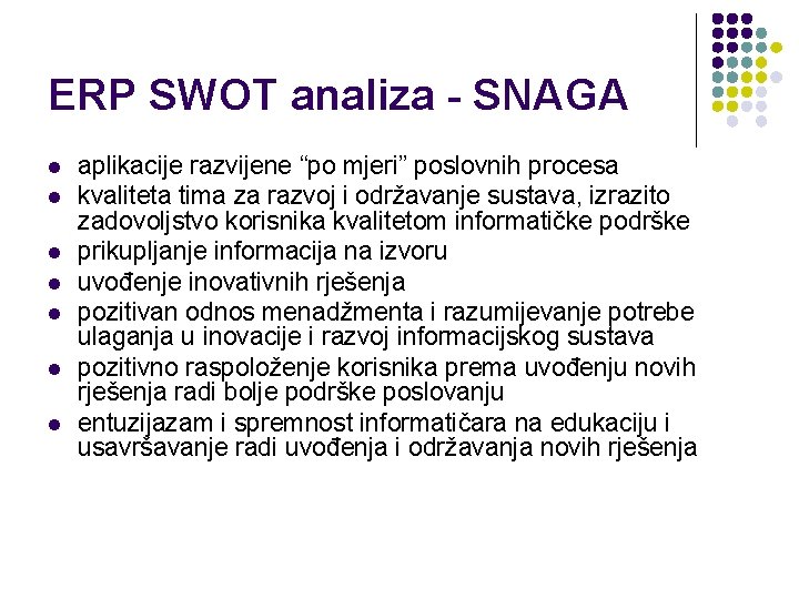 ERP SWOT analiza - SNAGA l l l l aplikacije razvijene “po mjeri” poslovnih