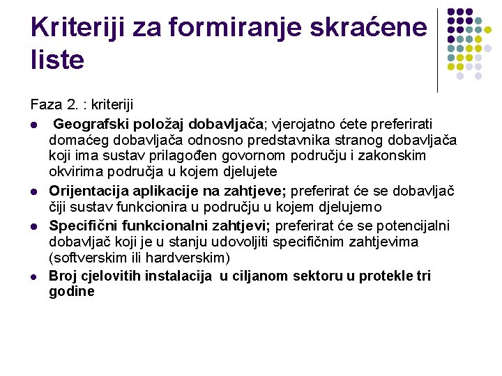 Kriteriji za formiranje skraćene liste Faza 2. : kriteriji l Geografski položaj dobavljača; vjerojatno