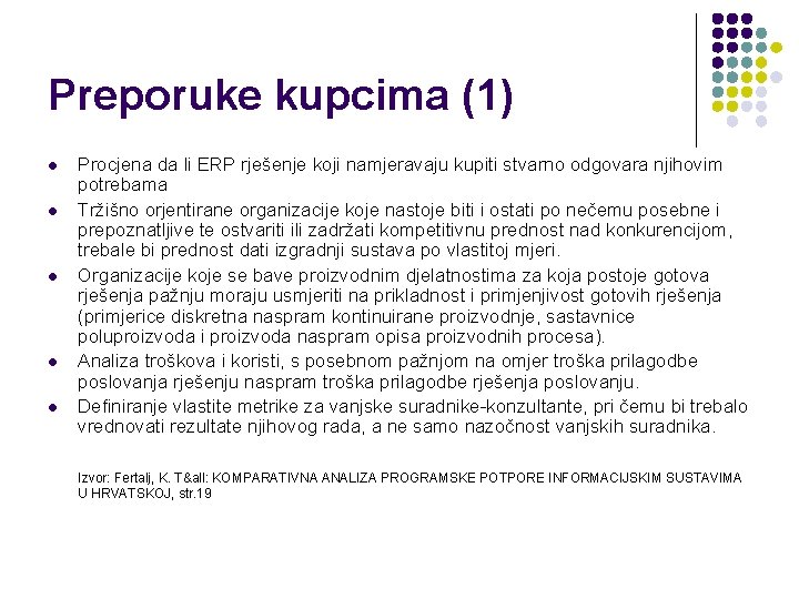 Preporuke kupcima (1) l l l Procjena da li ERP rješenje koji namjeravaju kupiti