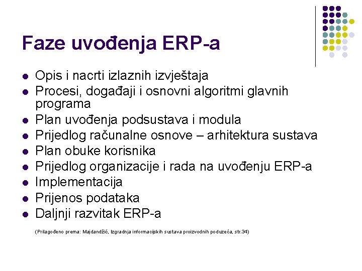 Faze uvođenja ERP-a l l l l l Opis i nacrti izlaznih izvještaja Procesi,