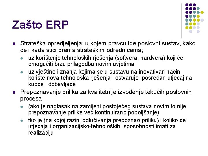 Zašto ERP l l Strateška opredjeljenja; u kojem pravcu ide poslovni sustav, kako će
