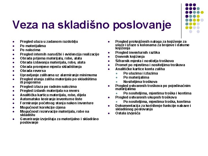 Veza na skladišno poslovanje l l l l l Pregled ulaza u zadanom razdoblju