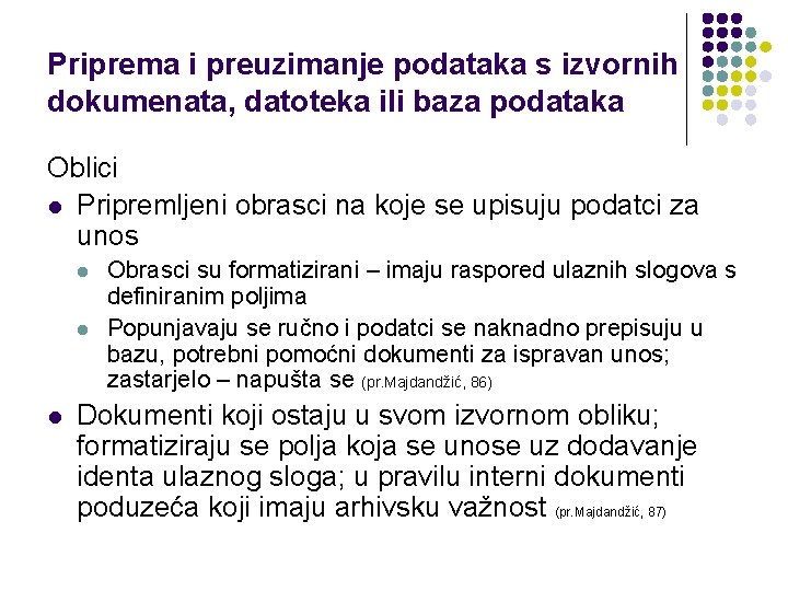 Priprema i preuzimanje podataka s izvornih dokumenata, datoteka ili baza podataka Oblici l Pripremljeni