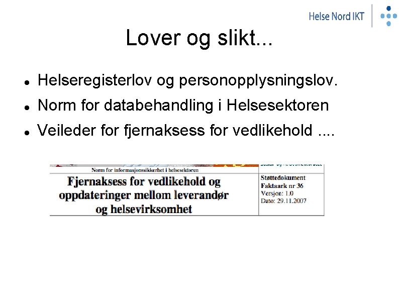 Lover og slikt. . . Helseregisterlov og personopplysningslov. Norm for databehandling i Helsesektoren Veileder