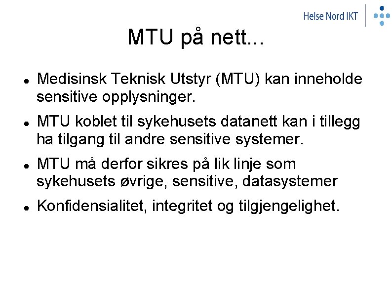 MTU på nett. . . Medisinsk Teknisk Utstyr (MTU) kan inneholde sensitive opplysninger. MTU