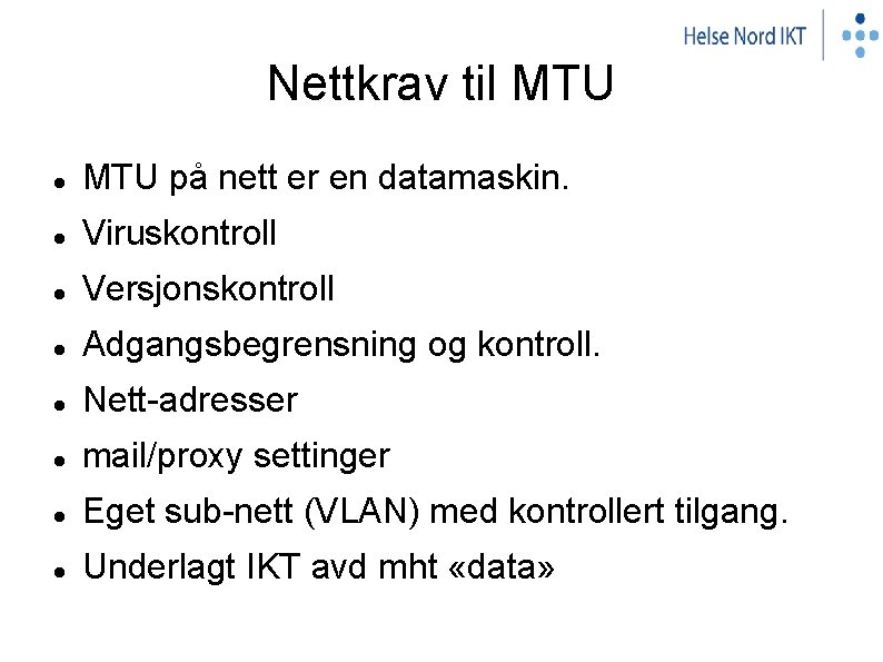 Nettkrav til MTU på nett er en datamaskin. Viruskontroll Versjonskontroll Adgangsbegrensning og kontroll. Nett-adresser