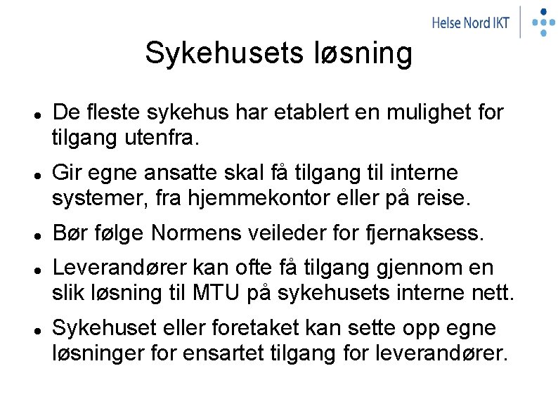 Sykehusets løsning De fleste sykehus har etablert en mulighet for tilgang utenfra. Gir egne