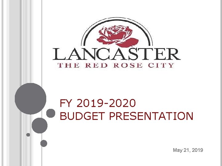 FY 2019 -2020 BUDGET PRESENTATION May 21, 2019 
