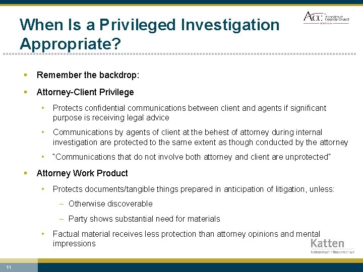 When Is a Privileged Investigation Appropriate? § Remember the backdrop: § Attorney-Client Privilege §