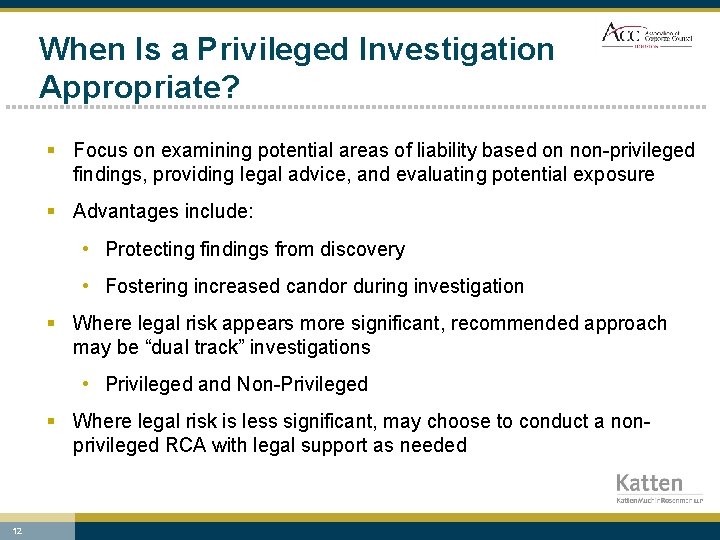 When Is a Privileged Investigation Appropriate? § Focus on examining potential areas of liability