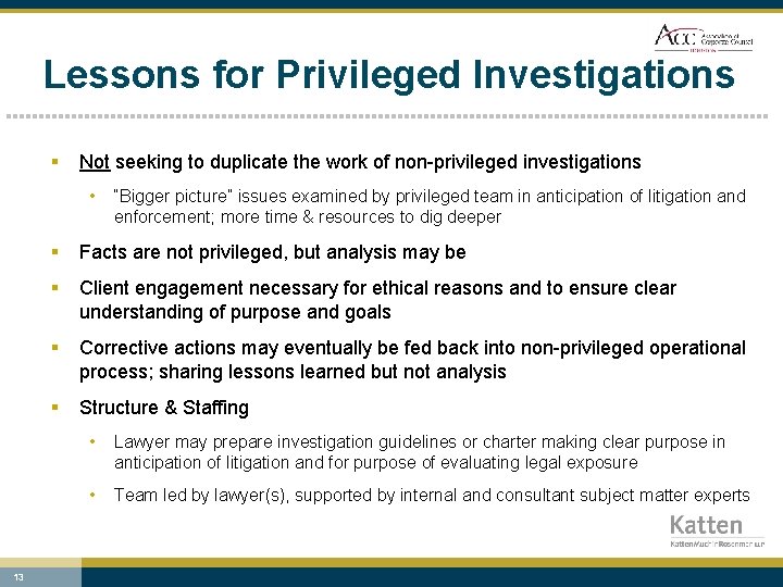 Lessons for Privileged Investigations § Not seeking to duplicate the work of non-privileged investigations