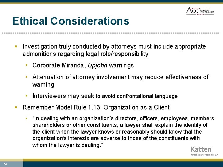 Ethical Considerations § Investigation truly conducted by attorneys must include appropriate admonitions regarding legal