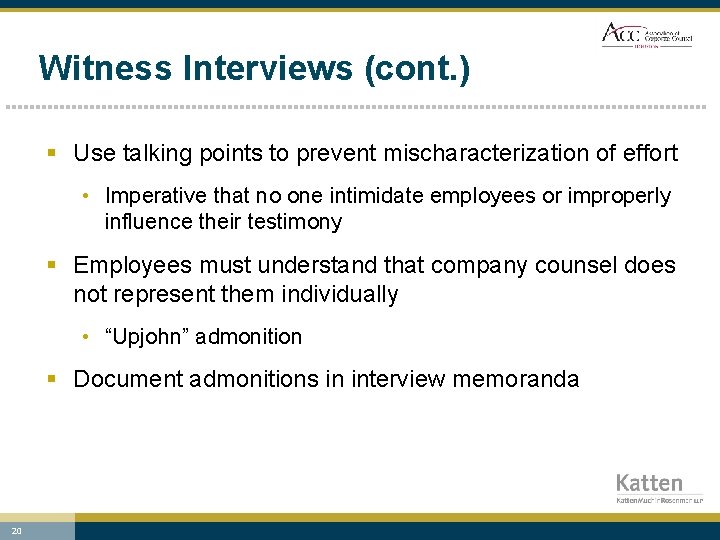 Witness Interviews (cont. ) § Use talking points to prevent mischaracterization of effort •
