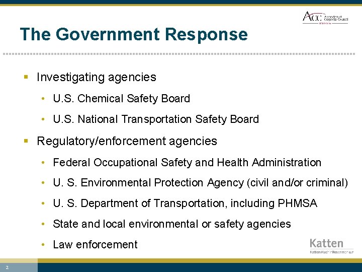 The Government Response § Investigating agencies • U. S. Chemical Safety Board • U.