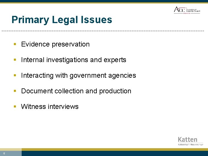 Primary Legal Issues § Evidence preservation § Internal investigations and experts § Interacting with